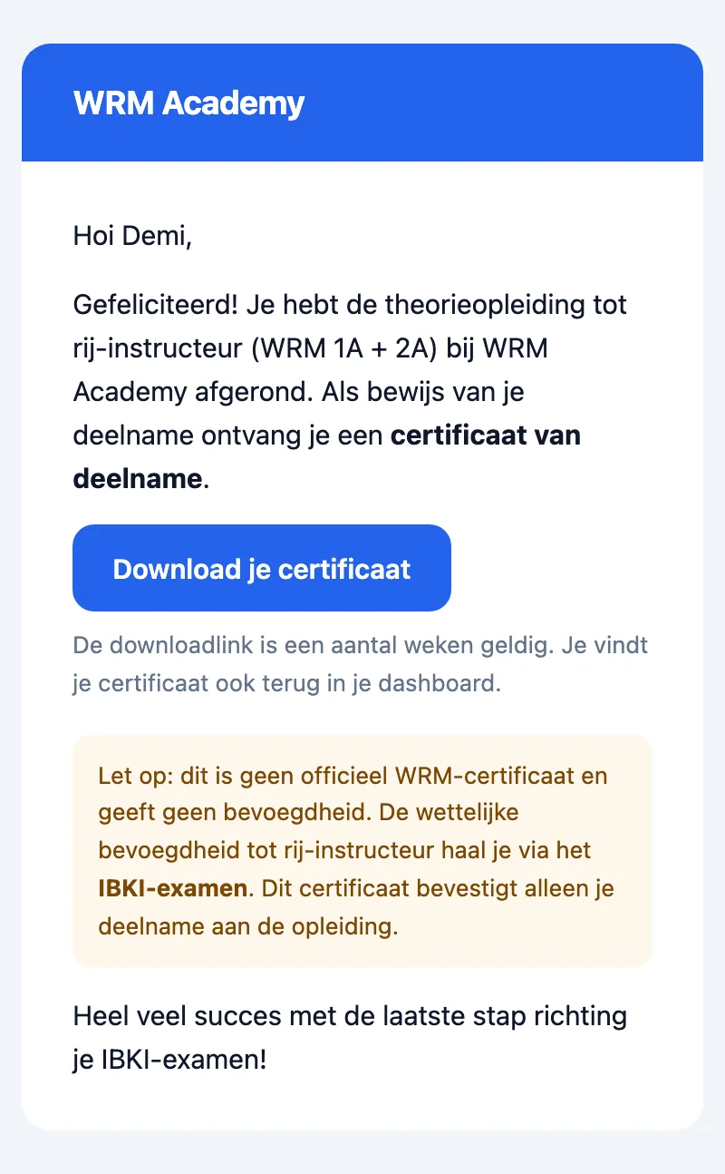 Mail van WRM Academy na het afronden van de opleiding: felicitatie, een knop om het certificaat van deelname te downloaden en de uitleg dat het IBKI-examen de bevoegdheid geeft.