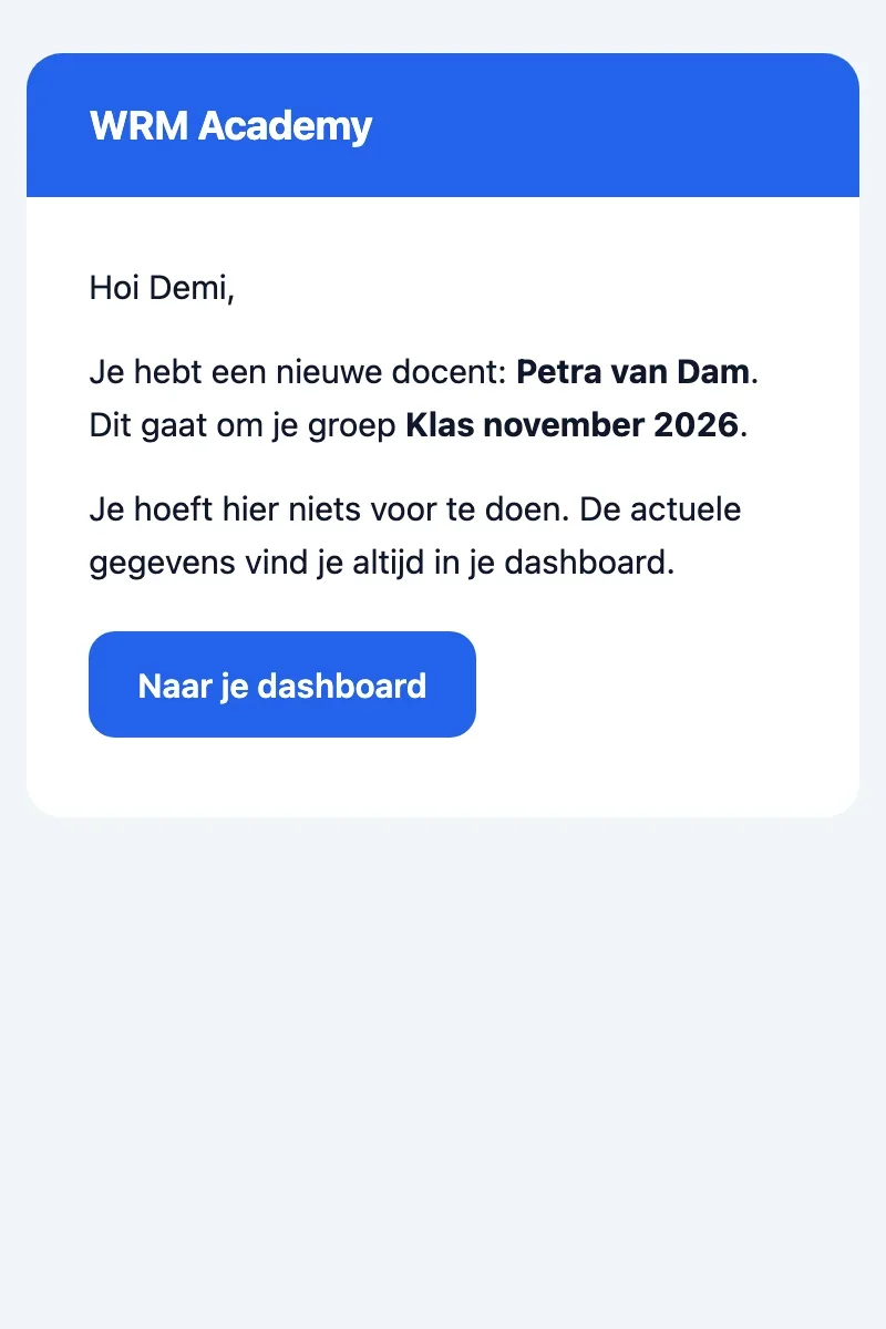 Mail van WRM Academy over een roosterwijziging: de cursist krijgt een nieuwe docent voor de groep, met een knop naar het dashboard.