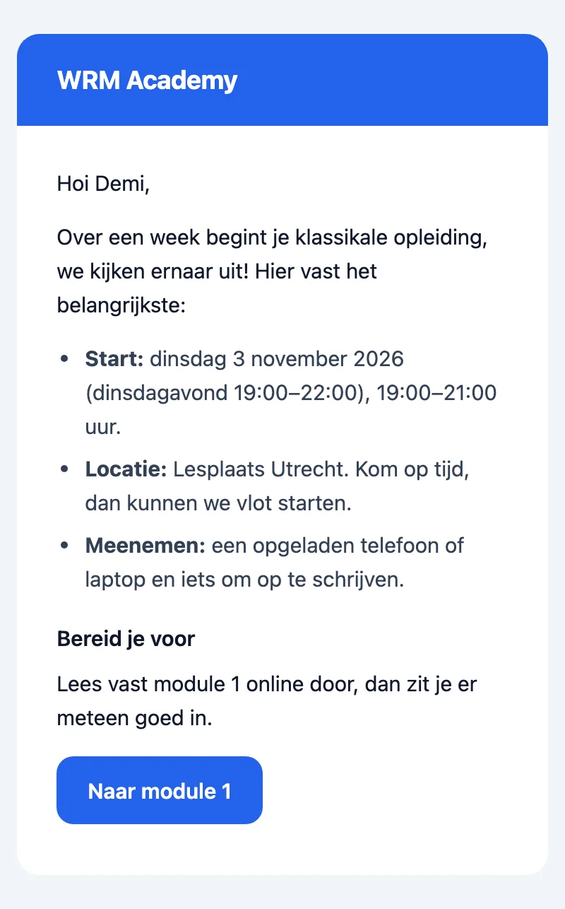 Mail van WRM Academy een week voor de start van de klassikale opleiding: startdatum en tijd, lesplaats, wat je meeneemt en een knop naar module 1.