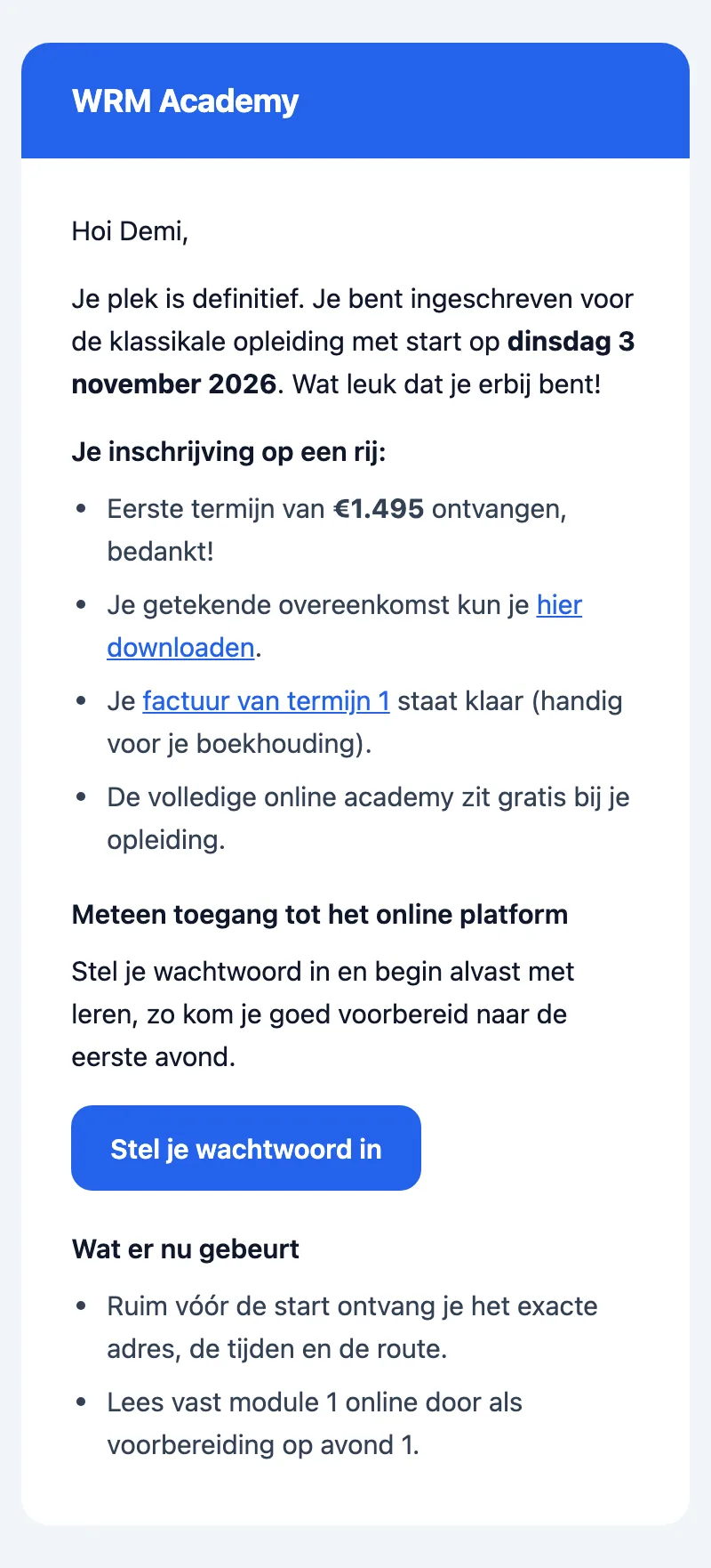 Welkomstmail van WRM Academy na inschrijving voor de klassikale opleiding: startdatum, eerste termijn ontvangen, overeenkomst en factuur om te downloaden, en de knop ‘Stel je wachtwoord in’.